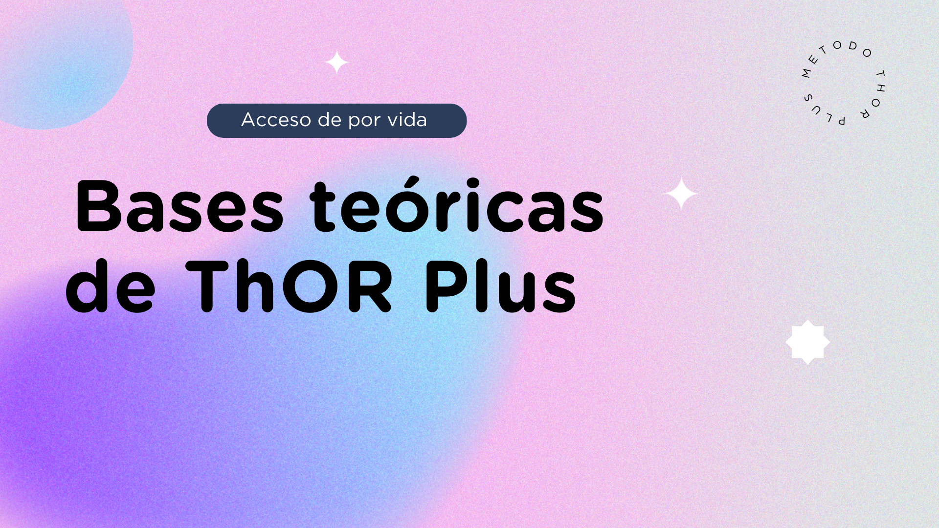 BASES TEÓRICAS DEL MÉTODO ThOR PLUS© (acceso de por vida)