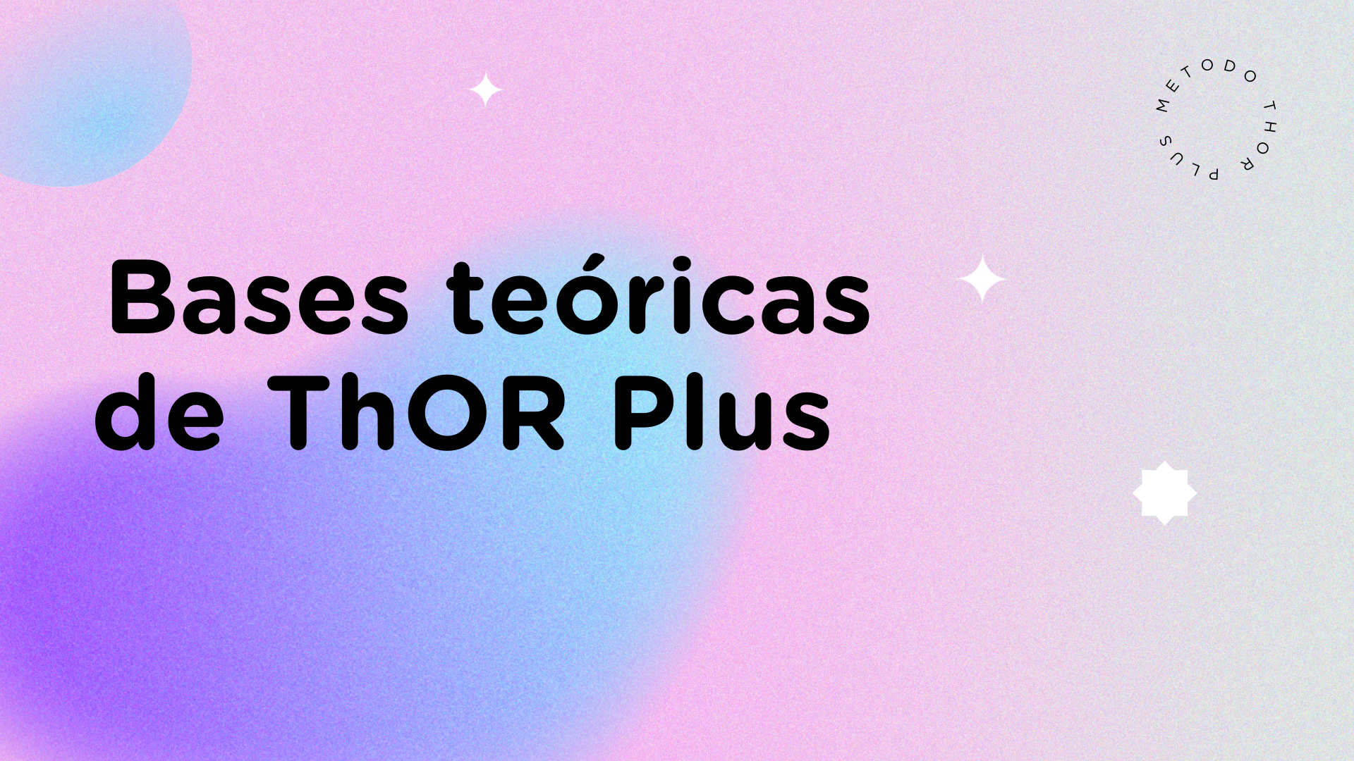 BASES TEÓRICAS DEL MÉTODO ThOR PLUS©